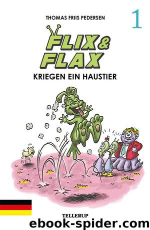 Flix & Flax #1: Flix & Flax kriegen ein Haustier by Thomas Friis Pedersen (Thop)