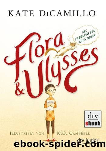 Flora und Ulysses - Die fabelhaften Abenteuer by Kate DiCamillo