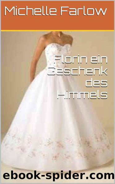 Florin ein Geschenk des Himmels (German Edition) by Farlow Michelle