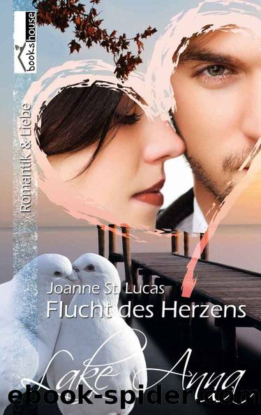 Flucht des Herzens - Lake Anna (German Edition) by St. Lucas Joanne