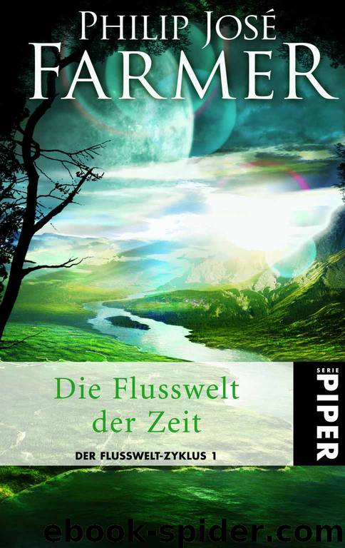 Flusswelt 1 - Die Flusswelt der Zeit by Philip José Farmer