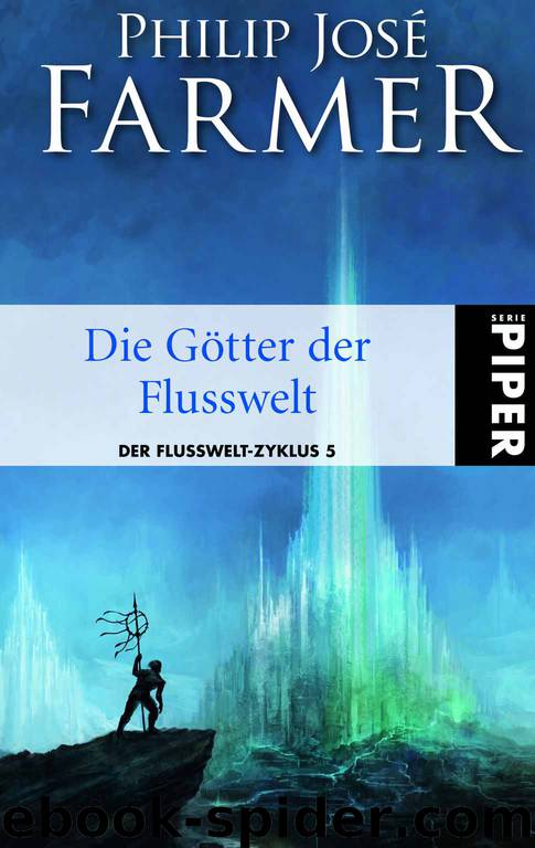 Flusswelt 5 - Die Götter der Flußwelt by Philip José Farmer