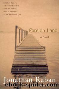 Foreign Land: A Novel by Jonathan Raban