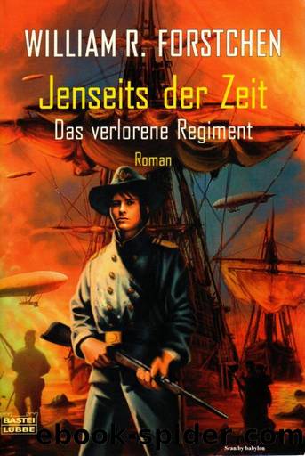 Forstchen, William R. - Das verlorene Regiment Bd. 2 - Jenseits der Zeit by Forstchen William R