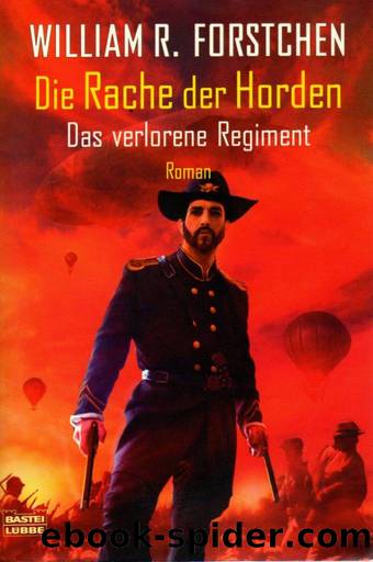 Forstchen, William R. - Das verlorene Regiment Bd. 3 - Die Rache der Horden by Forstchen William R