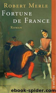 Fortune de France: Roman (German Edition) by Robert Merle