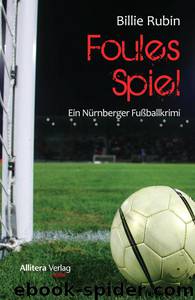 Foules Spiel: Ein Nürnberger Fußballkrimi (German Edition) by Rubin Billie