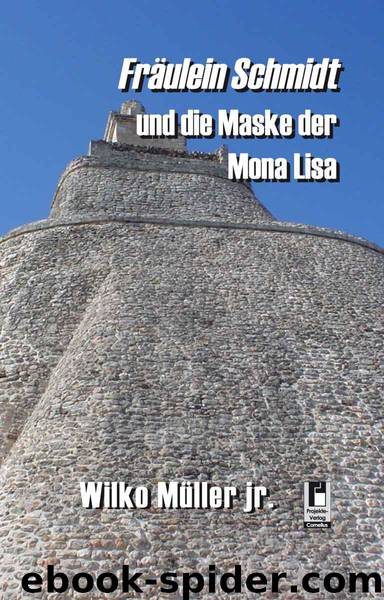 Fräulein Schmidt und die Maske der Mona Lisa (German Edition) by Wilko Müller jr