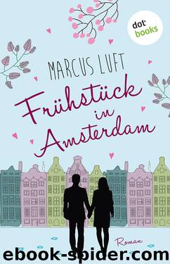 Frühstück in Amsterdam. Roman by Marcus Luft