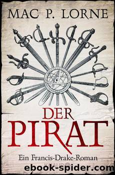 Francis Drake 01 - Der Pirat by Lorne Mac P