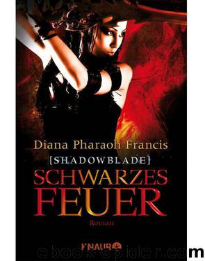 Francis, Diana Pharaoh - Shadowblade 02 by Schwarzes Feuer