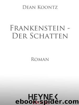 Frankenstein - Der Schatten: Roman (German Edition) by Koontz Dean