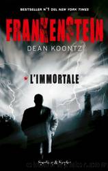 Frankenstein. L'immortale by Dean Koontz