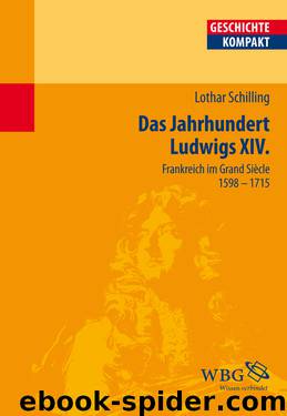 Frankreich im Zeitalter Ludwigs XIV. - Frankreich im Grand Siècle 1598 - 1715 by Wissenschaftliche Buchgesellschaft