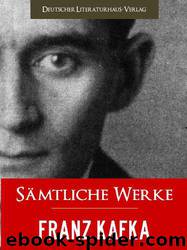 Franz Kafka Gesamtausgabe - Saemtliche Werke by Franz Kafka