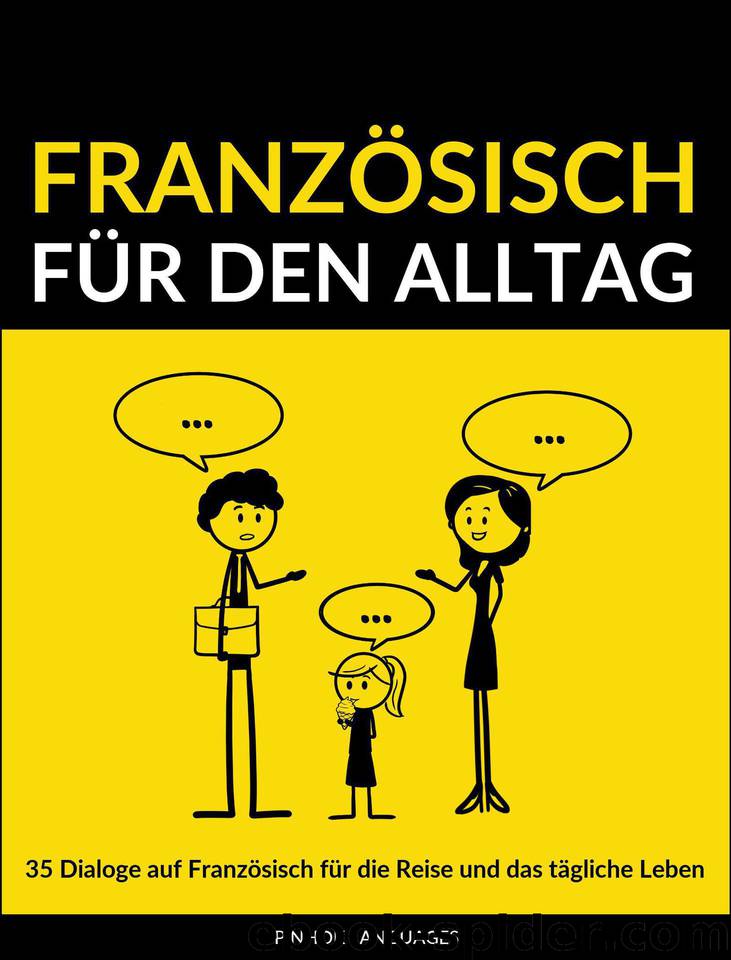 Französisch für den Alltag: 35 Dialoge auf Französisch für die Reise und das tägliche Leben (German Edition) by Languages Pinhok