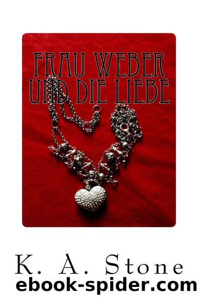 Frau Weber 03 - Frau Weber und die Liebe by K. A. Stone