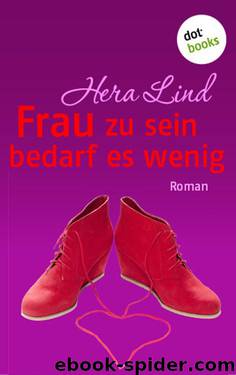 Frau zu sein bedarf es wenig: Roman (German Edition) by Lind Hera