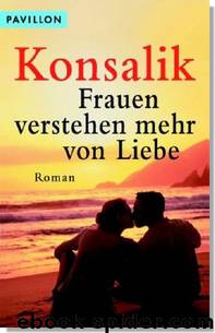 Frauen verstehen mehr von Liebe by Heinz G. Konsalik