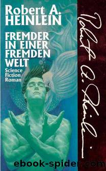 Fremder in einer fremden Welt by Heinlein Robert