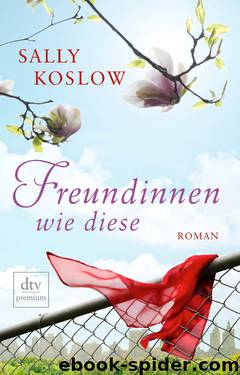 Freundinnen wie diese - Koslow, S: Freundinnen wie diese by Sally Koslow