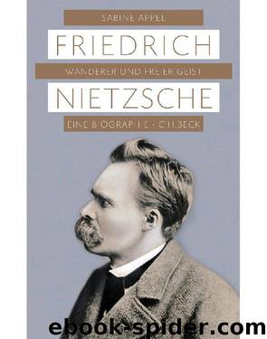 Friedrich Nietzsche: Wanderer und freier Geist (German Edition) by Sabine Appel