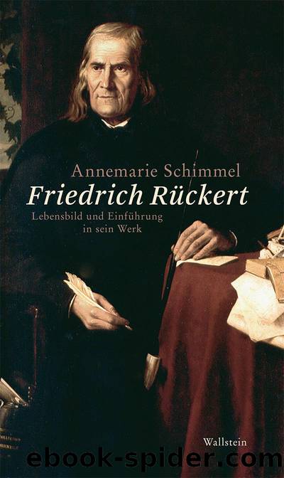 Friedrich Rückert: Lebensbild und Einführung in sein Werk by Annemarie Schimmel