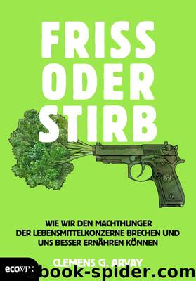 Friss oder stirb by Clemens G. Arvay