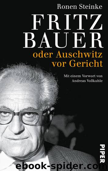 Fritz Bauer oder Auschwitz vor Gericht by Steinke Ronen