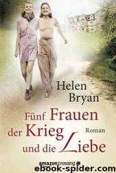 Fuenf Frauen, der Krieg und die Liebe by Helen Bryan