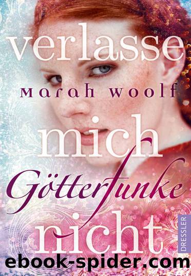 GötterFunke - Verlasse mich nicht: Band 3 (German Edition) by Marah Woolf