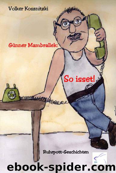 Günner Mambrallek: So isset!: Geschichten aus dem Ruhrpott (German Edition) by Volker Kosznitzki