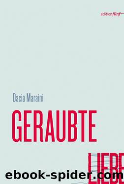 GERAUBTE LIEBE by Dacia Maraini