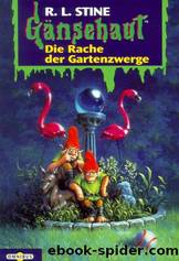 Gaensehaut 19 - Die Rache der Gartenzwerge by Stine R.L