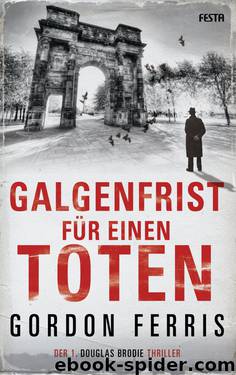 Galgenfrist fuer einen Toten - Der 1 DOUGLAS BRODIE Thriller by Gordon Ferris