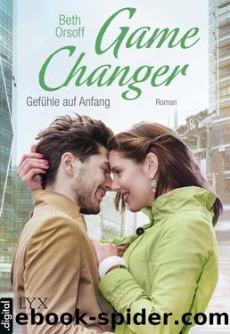 Game Changer 01 – Gefühle auf Anfang by Beth Orsoff