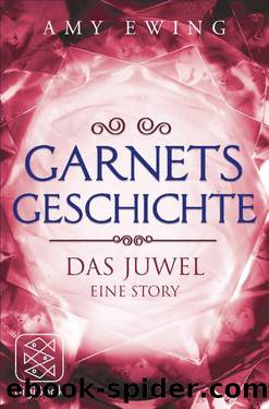 Garnets Geschichte. Das Juwel – Eine Story by Amy Ewing