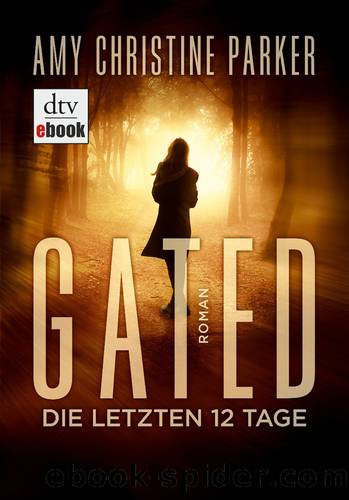 Gated - Die letzten 12 Tage by Parker Amy Christine