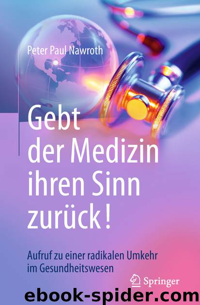 Gebt der Medizin ihren Sinn zurück! by Peter Paul Nawroth