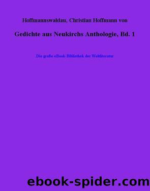 Gedichte aus Neukirchs Anthologie, Bd. 1 by Christian Hoffmann von Hoffmannswaldau