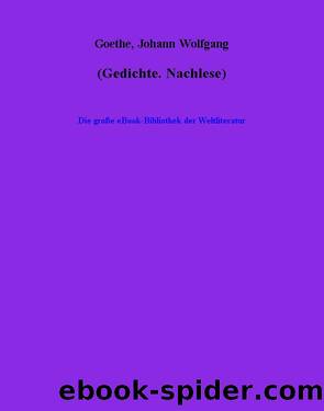 Gedichte. Nachlese by Johann Wolfgang Goethe