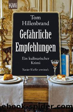 Gefährliche Empfehlungen. Ein kulinarischer Krimi. Xavier Kieffer ermittelt by Tom Hillenbrand