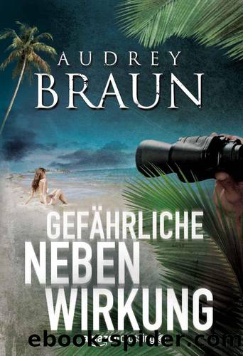 Gefährliche Nebenwirkung (German Edition) by Braun Audrey