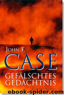 Gefälschtes Gedächtnis by John F Case