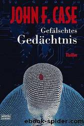 Gefälschtes Gedächtnis. by Case John F