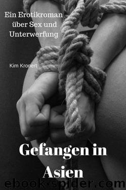 Gefangen in Asien: Ein Erotikroman über Sex und Unterwerfung (German Edition) by Kim Kronert