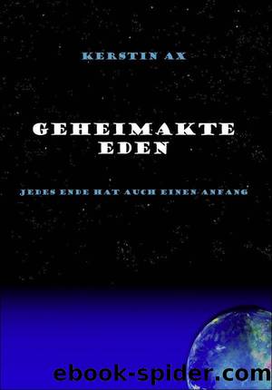 Geheimakte Eden - Jedes Ende hat auch einen Anfang by Kerstin Ax