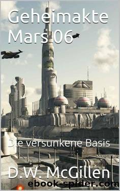 Geheimakte Mars 06: Die versunkene Basis (German Edition) by D.W. McGillen