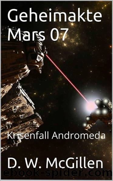 Geheimakte Mars 07: Krisenfall Andromeda (German Edition) by McGillen D. W