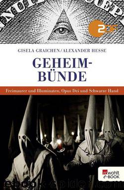 Geheimbünde: Freimaurer und Illuminaten, Opus Dei und Schwarze Hand (German Edition) by Graichen Gisela